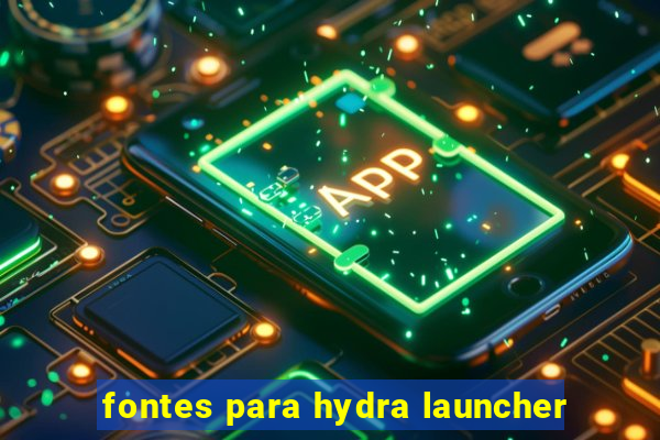 fontes para hydra launcher